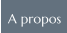 A propos