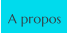 A propos